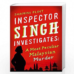 Inspector Singh Investigates: A Most Peculiar Malaysian Murder: Number 1 in series by FLINT SHAMINI Book-9780749929756