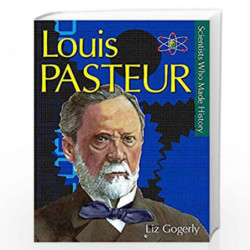 Scientists Who Made History: Louis Pasteur by LIZ GOGERLY Book-9780750234481