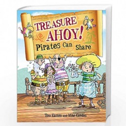 Treasure Ahoy! Pirates Can Share (Pirates to the Rescue) by Easton, Tom Book-9780750289146