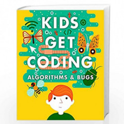 Algorithms and Bugs (Kids Get Coding) by LYONS, HEATHER & TWEEDALE, ELIZABETH Book-9780750297486