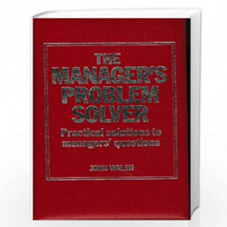 The Manager''s Problem Solver: Practical Solutions to Managers'' Questions by Walsh John Book-9780751508307