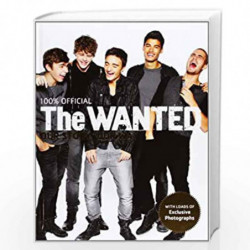 The Wanted: Our Story, Our Way: 100% Official by Wanted The Book-9780752227535