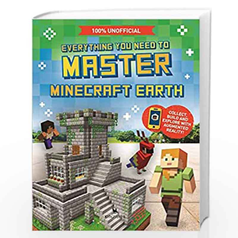 Everything You Need to Master Minecraft Earth: The Essential Guide to the Ultimate AR Game by Ed Jefferson Book-9780753446225