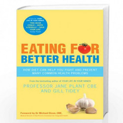 Eating for Better Health: How Diet Can Help You Fight and Prevent Many Common Health Problems by Plant, Jane,Tidey, Gillian Book