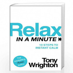 Relax in a Minute: 10 Steps to Instant Calm by WRIGHTON, TONY Book-9780753522554