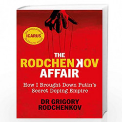 The Rodchenkov Affair: How I Brought Down Putins Secret Doping Empire: How I Brought Down Russias Secret Doping Empire by Rodche