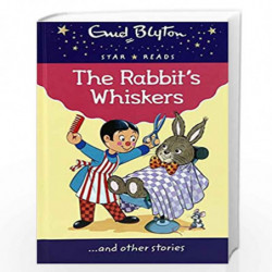 The Rabbit''s Whiskers (Enid Blyton: Star Reads Series 5) by Enid Blyton Book-9780753731635