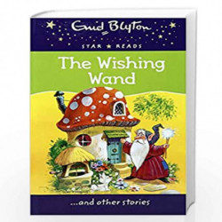 The Wishing Wand (Enid Blyton: Star Reads Series 7) by Enid Blyton Book-9780753731758