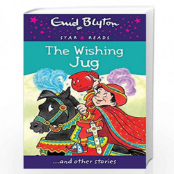 The Wishing Jug (Enid Blyton Star Reads Series 10) by Enid Blyton Book-9780753731956