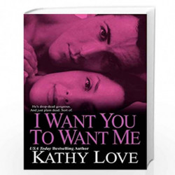 I Want You To Want Me by LOVE, KATHY Book-9780758218575