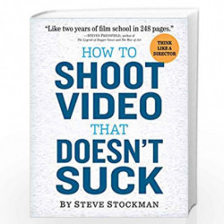 How to Shoot Video That Doesnt Suck by Steve Stockman Book-9780761163237
