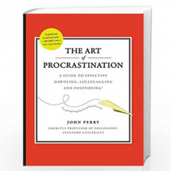 Art of Procastination a Guide to Effective Dawdling, Lollygagging and Postponing by Perry, John Book-9780761171676