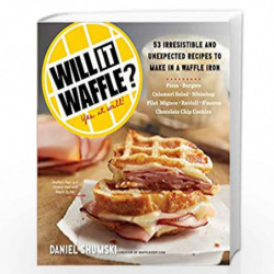Will It Waffle?: 53 Irresistible and Unexpected Recipes to Make in a Waffle Iron by Shumski, Daniel Book-9780761176466