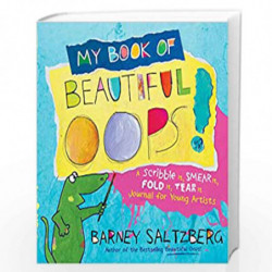 My Book of Beautiful Oops!: A Scribble It, Smear It, Fold It, Tear It Journal for Young Artists by Saltzberg, Barney Book-978076