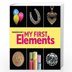 Theodore Gray''s My First Elements (Baby Elements) by THEODORE GRAY Book-9780762494323