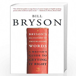 Bryson''s Dictionary of Troublesome Words: A Writer''s Guide to Getting It Right by Bryson, Bill Book-9780767910439