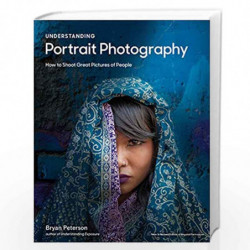 Understanding Portrait Photography: How to Shoot Great Pictures of People Anywhere by Peterson, Bryan Book-9780770433130