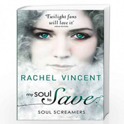 My Soul to Save: Soul Screamers Book 2 by RACHEL VINCENT Book-9780778304357