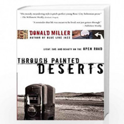 Through Painted Deserts: Light, God, and Beauty on the Open Road by MILLER, DONALD Book-9780785209829