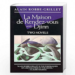 La Maison de Rendez-Vous and Djinn: Two Novels (Robbe-Grillet, Alain) by Robbe-Grillet, Alain Book-9780802130174