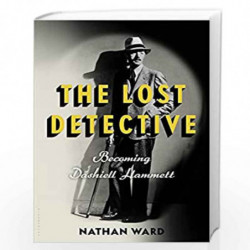 The Lost Detective: Becoming Dashiell Hammett by Nathan Ward Book-9780802776402