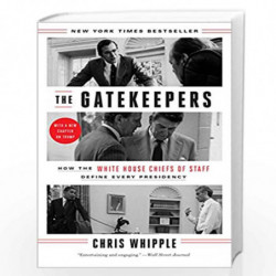 The Gatekeepers: How the White House Chiefs of Staff Define Every Presidency by Chris Whipple Book-9780804138260