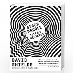 Other People: Takes & Mistakes by Shields, David Book-9780804169851