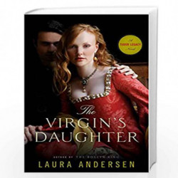 The Virgin''s Daughter: A Tudor Legacy Novel: 1 by Andersen, Laura Book-9780804179362