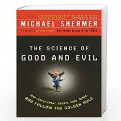 The Science of Good and Evil: Why People Cheat, Gossip, Care, Share, and Follow the Golden Rule (Holt Paperback) by Michael Sher