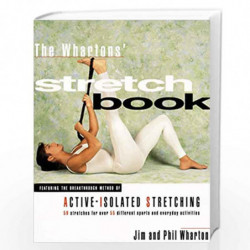 The Whartons'' Stretch Book: Featuring the Breakthrough Method of Active-Isolated Stretching by Jim Wharton and Phil Wharton Boo