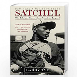 Satchel: The Life and Times of an American Legend by TYE, LARRY Book-9780812977974