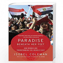 Paradise Beneath Her Feet: How Women Are Transforming the Middle East (Council on Foreign Relations Books (Random House)) by COL