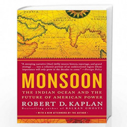 Monsoon: The Indian Ocean and the Future of American Power by ROBERT D.KAPLAN Book-9780812979206