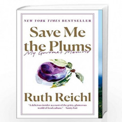 Save Me the Plums: My Gourmet Memoir by REICHL, RUTH Book-9780812982381