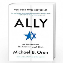 Ally: My Journey Across the American-Israeli Divide by OREN, MICHAEL B. Book-9780812986426