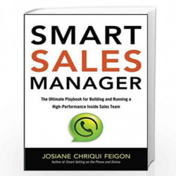 Smart Sales Manager: The Ultimate Playbook for Building and Running a High-Performance Inside Sales Team by Josiane Chriqui Feig
