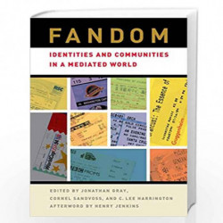 Fandom: Identities and Communities in a Mediated World by Jonathan Gray, Jonathan Gray, Cornel Sandvoss, C. Lee Harrington, Jona