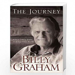 The Journey: Living by Faith in an Uncertain World by BILLY GRAHAM Book-9780849918872