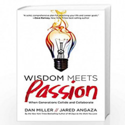 Wisdom Meets Passion: When Generations Collide and Collaborate by Dan Miller