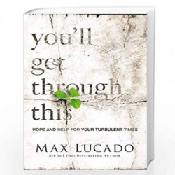 You''ll Get Through This: Hope and Help for Your Turbulent Times by Lucado, Max Book-9780849948473
