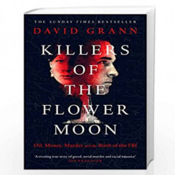 Killers of the Flower Moon: Oil, Money, Murder and the Birth of the FBI by DAVID GRANN Book-9780857209030