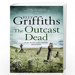 The Outcast Dead: The Dr Ruth Galloway Mysteries 6 by ELLY GRIFFITHS Book-9780857388919