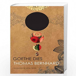 Goethe Dies (The German List - (Seagull Titles CHUP)) by Thomas Bernhard Book-9780857423276