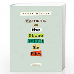 Fathers on the Phone with the Flies  A Selection (The German List - (Seagull Titles CHUP)) by Herta M?ller Book-9780857424723