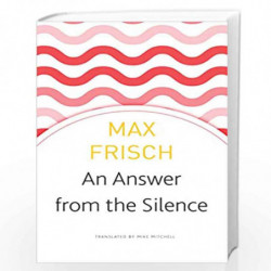 An Answer from the Silence (Seagull German Library): A Story from the Mountains (Swiss List) by Max Frisch Book-9780857427106