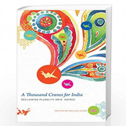 A Thousand Cranes for India: Reclaiming Plurality Amid Hatred (The India List) by PALLAVI AIYAR Book-9780857427441