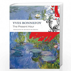 The Present Hour (The French List - (Seagull titles CHUP)) by Yves Bonnefoy Book-9780857427533