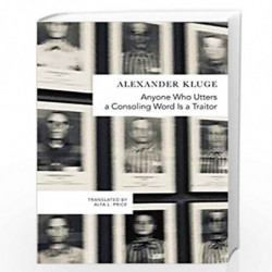 Anyone Who Utters a Consoling Word Is a Traitor: 48 Stories for Fritz Bauer (The German List - (Seagull Titles CHUP)) by Alexand