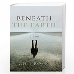 Beneath the Earth by Boyne, John Book-9780857523419