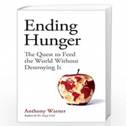 Ending Hunger : The quest to feed the world without destroying it by Anthony Warner Book-9780861541348